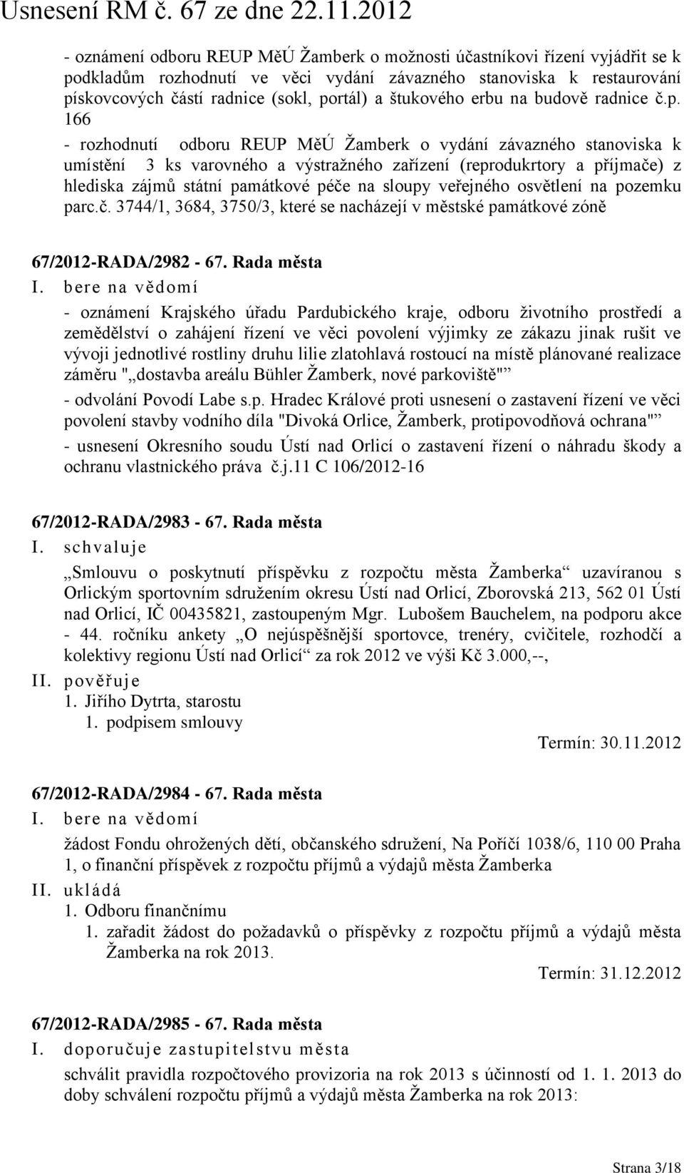 166 - rozhodnutí odboru REUP MěÚ Žamberk o vydání závazného stanoviska k umístění 3 ks varovného a výstražného zařízení (reprodukrtory a příjmače) z hlediska zájmů státní památkové péče na sloupy