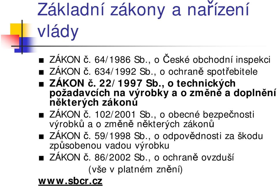 , o technických požadavcích na výrobky a o změně a doplnění některých zákonů ZÁKON č. 102/2001 Sb.