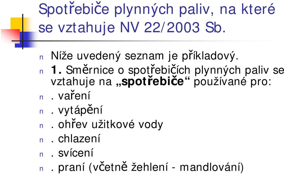 Směrnice o spotřebičích plynných paliv se vztahuje na spotřebiče