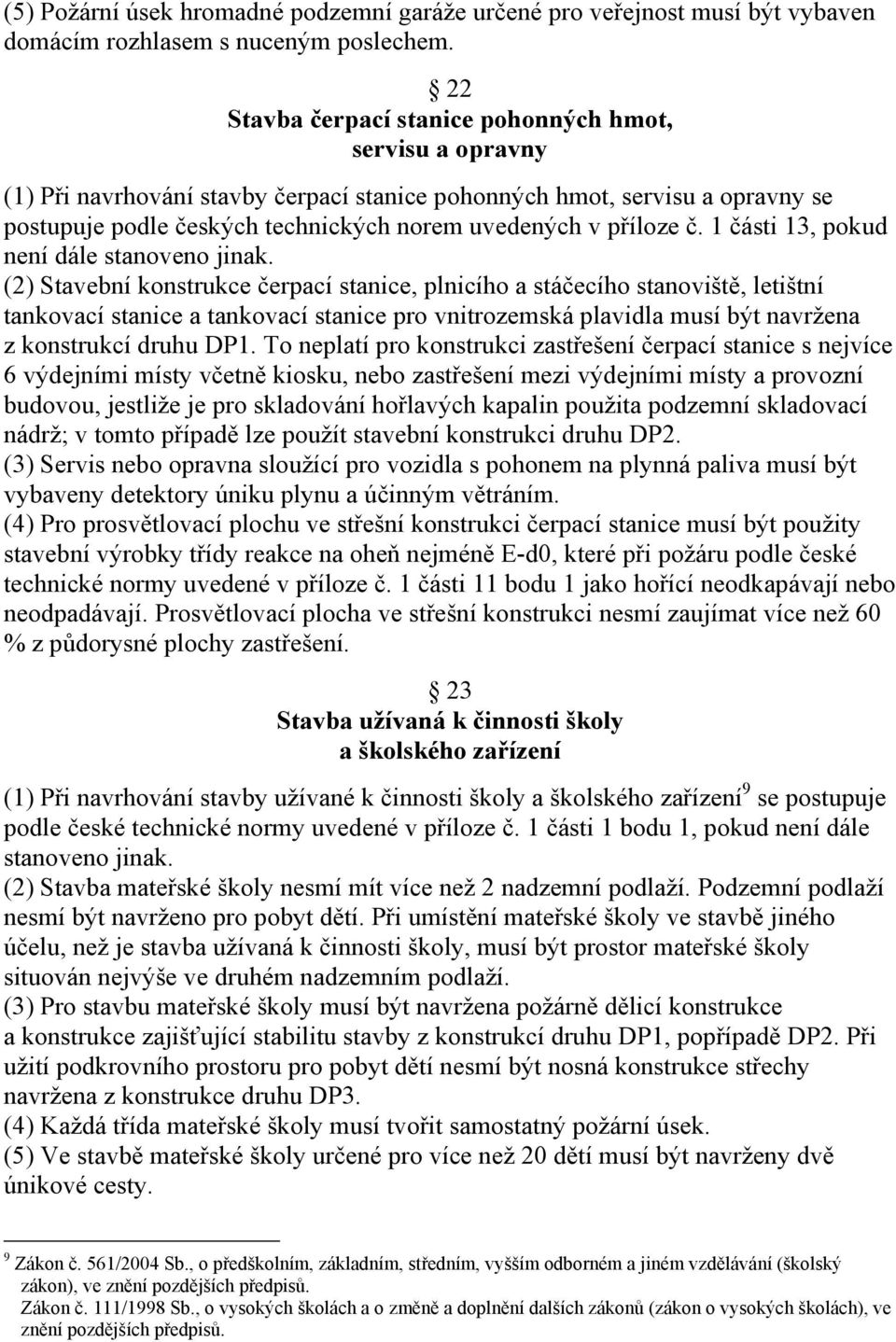 příloze č. 1 části 13, pokud není dále stanoveno jinak.