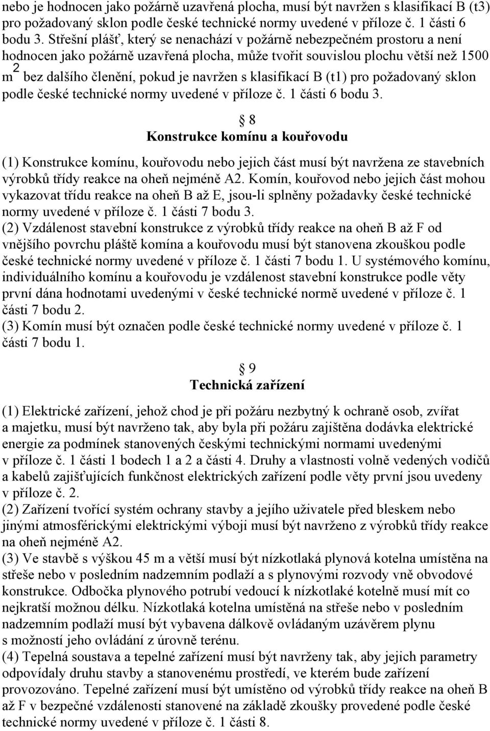 klasifikací B (t1) pro požadovaný sklon podle české technické normy uvedené v příloze č. 1 části 6 bodu 3.