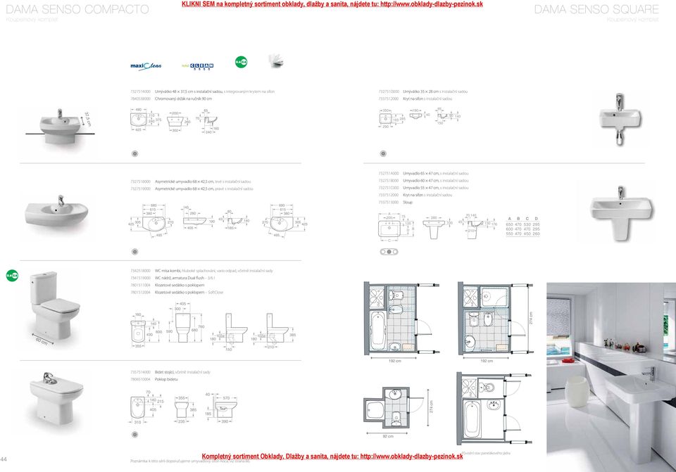 umyvadlo 68 42,5 cm, pravé s instalační sadou 732751A000 Umyvadlo 65 47 cm, s instalační sadou 732751B000 Umyvadlo 60 47 cm, s instalační sadou 732751C000 Umyvadlo 55 47 cm, s instalační sadou