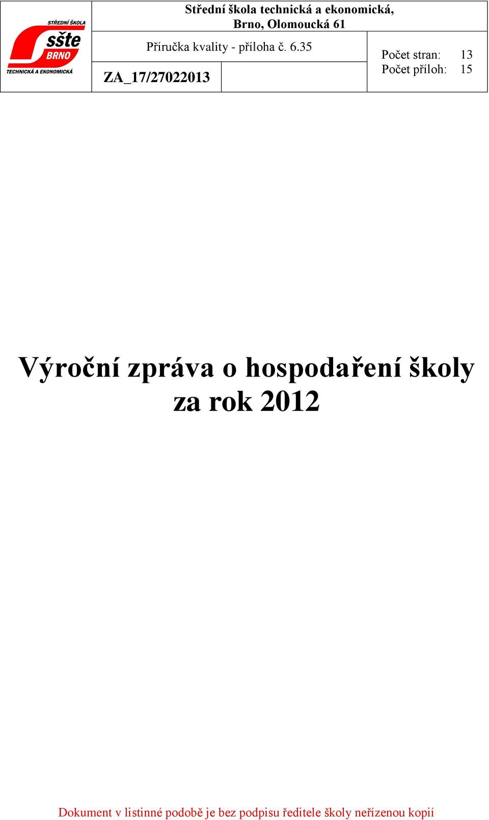 35 ZA_17/27022013 Počet stran: 13 Počet příloh: 15 Výroční