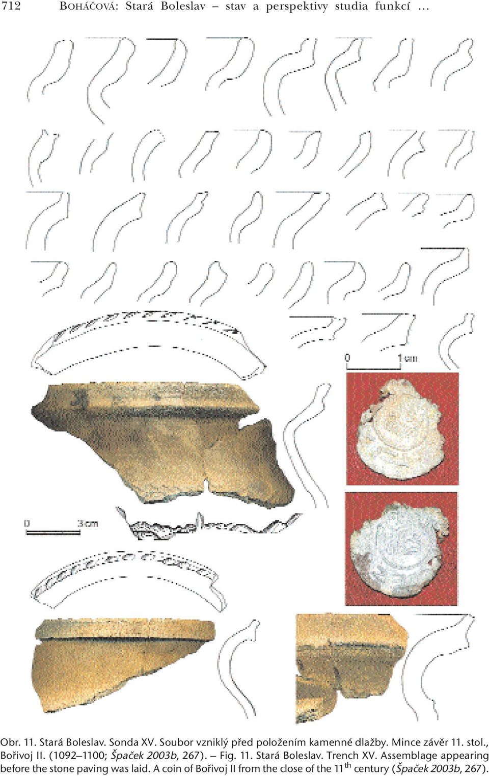 (1092 1100; Špaček 2003b, 267). Fig. 11. Stará Boleslav. Trench XV.