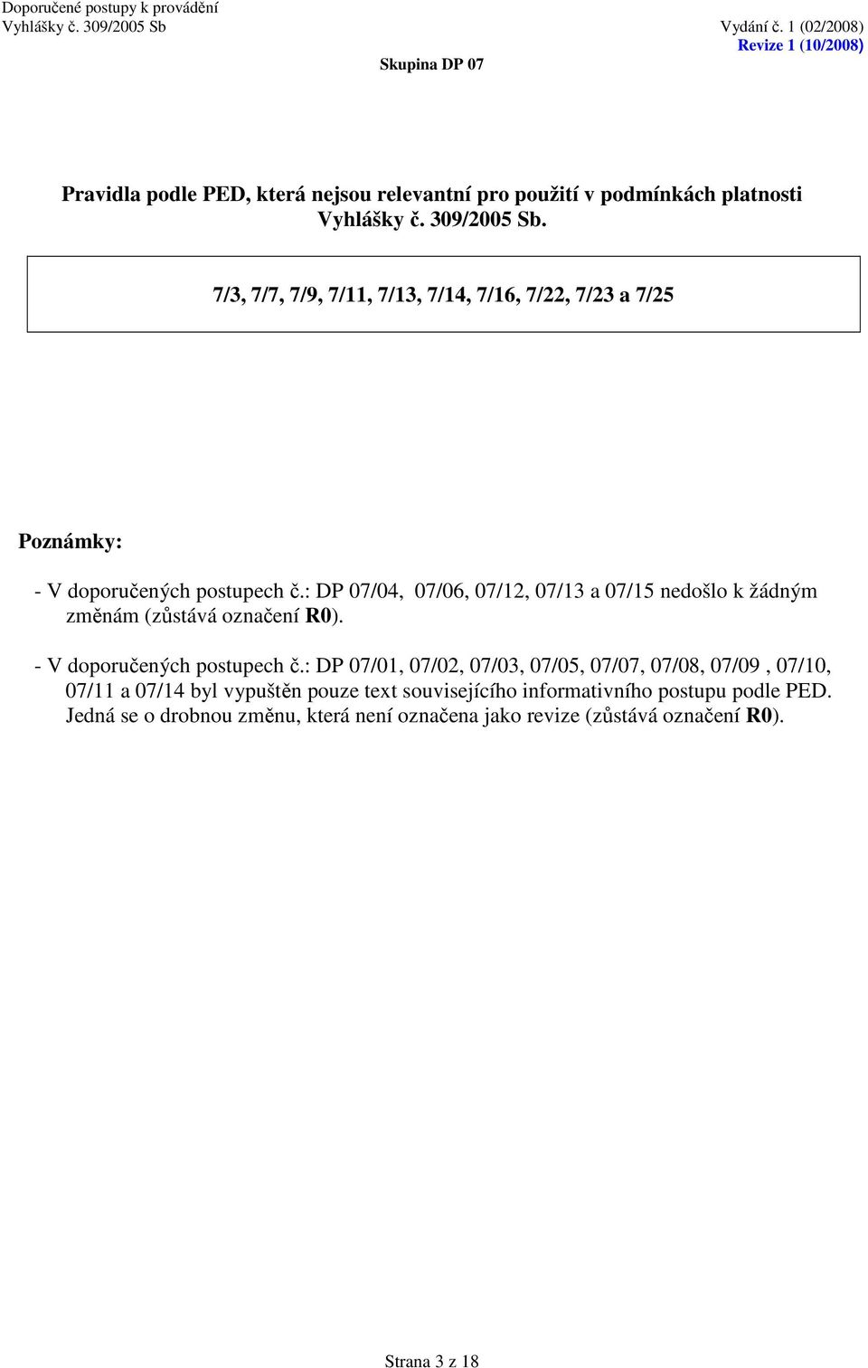 : DP 07/04, 07/06, 07/12, 07/13 a 07/15 nedošlo k žádným změnám (zůstává označení ). - V doporučených postupech č.