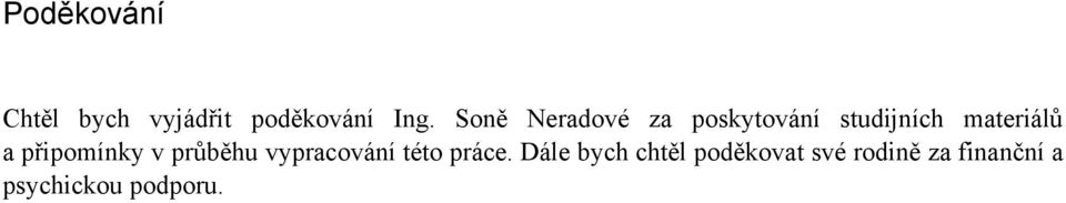 připomínky v průběhu vypracování této práce.