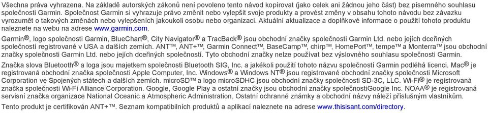 organizaci. Aktuální aktualizace a doplňkové informace o použití tohoto produktu naleznete na webu na adrese www.garmin.com.