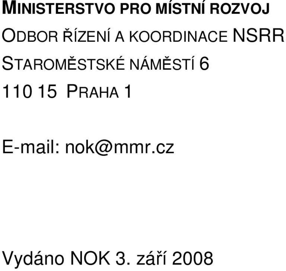 STAROMĚSTSKÉ NÁMĚSTÍ 6 110 15 PRAHA