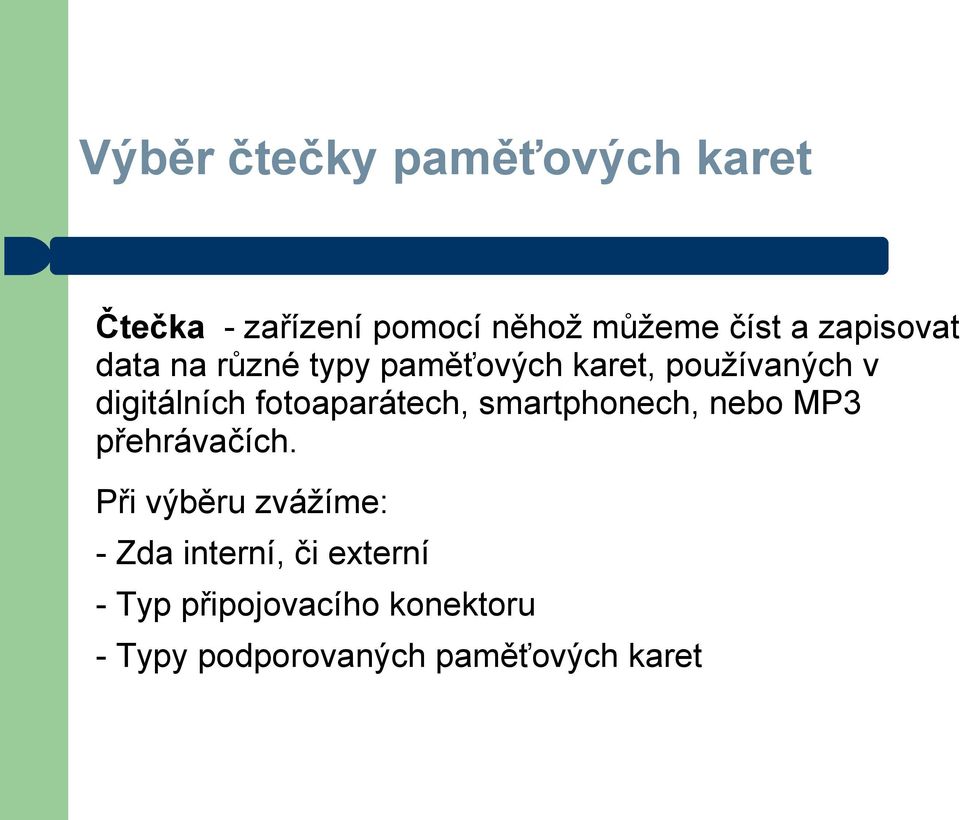 fotoaparátech, smartphonech, nebo MP3 přehrávačích.