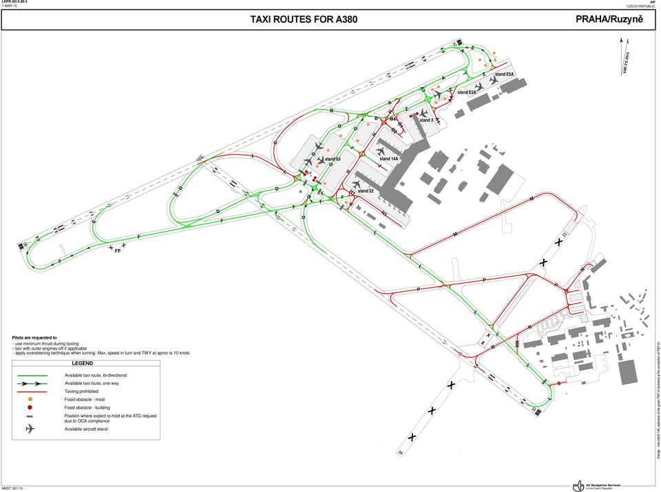 speed in turn and TWY at apron is 10 knots EEN vailable taxi route, bi-directional vailable taxi route, one way Taxiing prohibited ixed obstacle - mast ixed obstacle - building Position