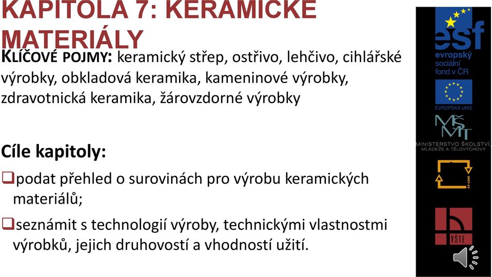 žárovzdorné výrobky Cíle kapitoly: podat přehled o surovinách pro výrobu keramických