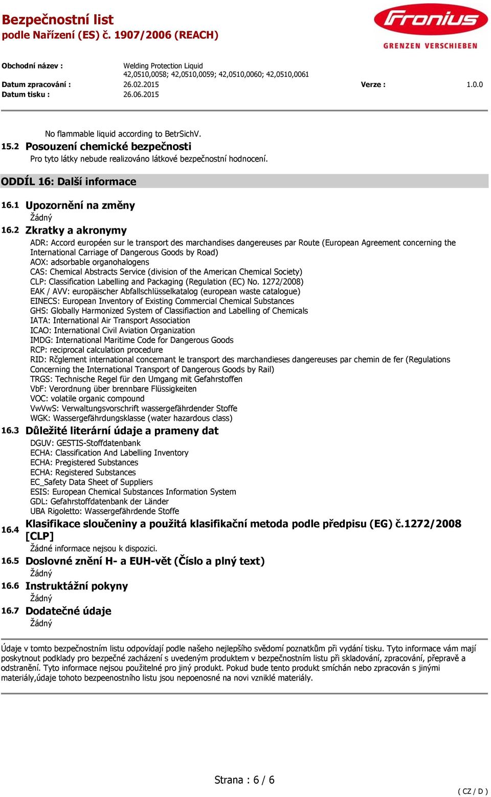 organohalogens CAS: Chemical Abstracts Service (division of the American Chemical Society) CLP: Classification Labelling and Packaging (Regulation (EC) No.