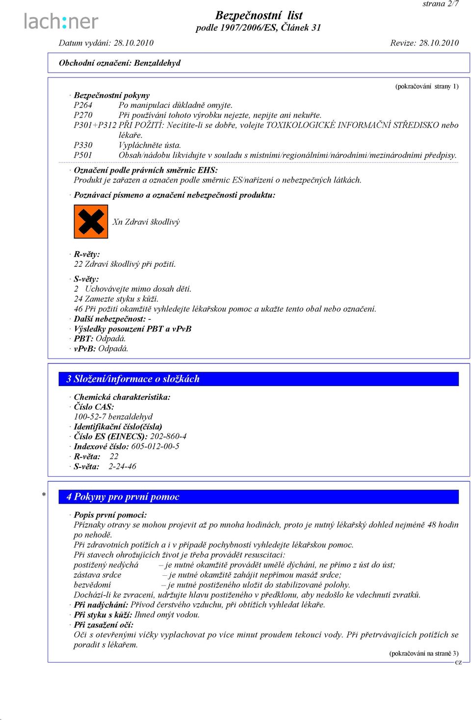 P501 Obsah/nádobu likvidujte v souladu s místními/regionálními/národními/mezinárodními předpisy.