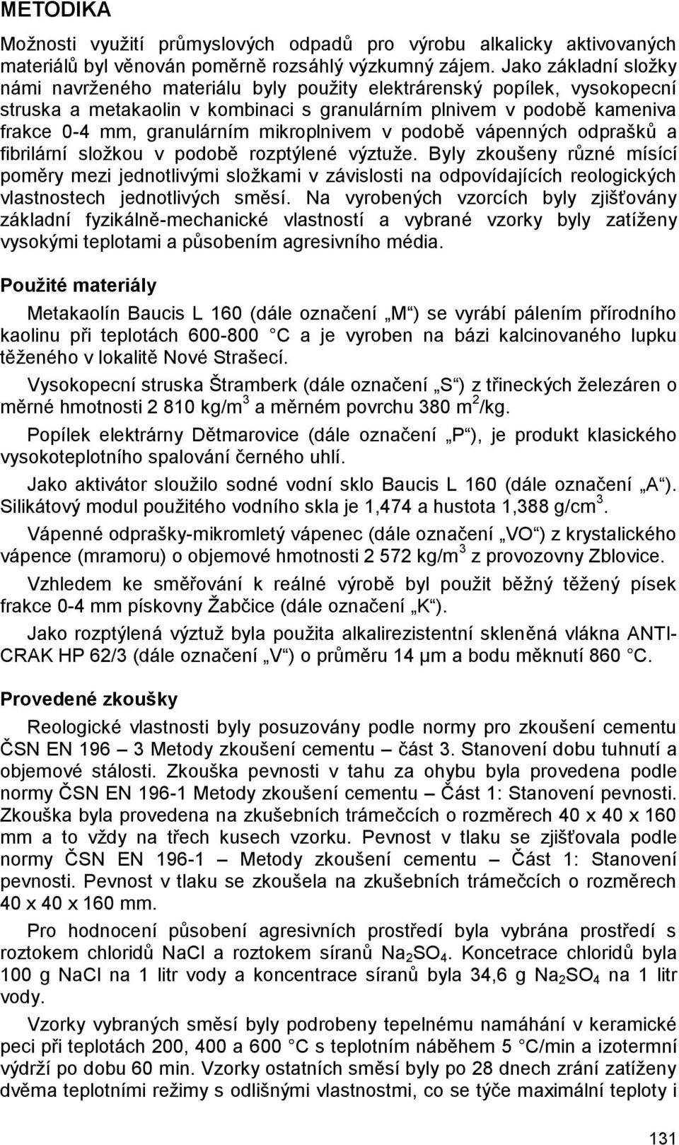 mikroplnivem v podobě vápenných odprašků a fibrilární složkou v podobě rozptýlené výztuže.