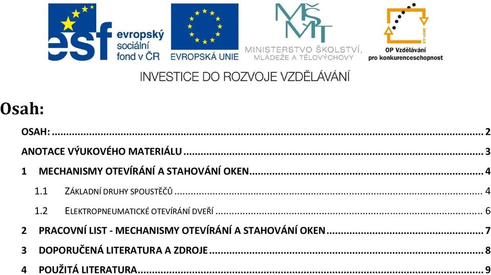 1 ZÁKLADNÍ DRUHY SPOUSTĚČŮ... 4 1.2 ELEKTROPNEUMATICKÉ OTEVÍRÁNÍ DVEŘÍ.