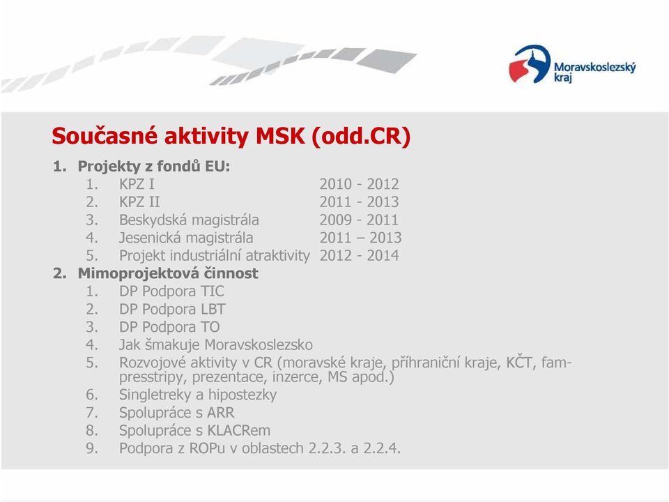 DP Podpora LBT 3. DP Podpora TO 4. Jak šmakuje Moravskoslezsko 5.