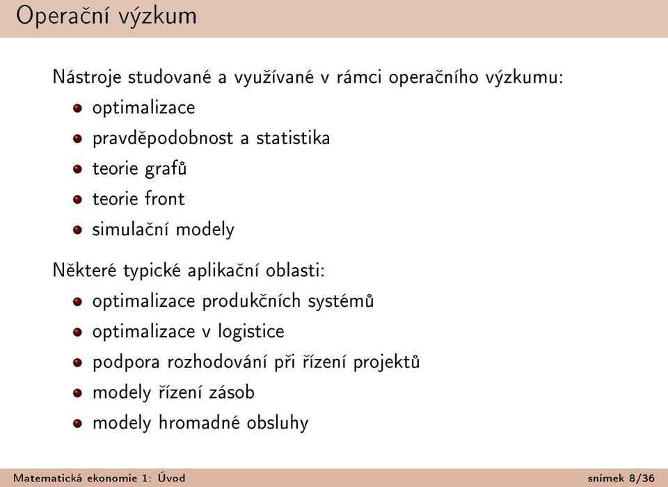 aplika ní oblasti: optimalizace produk ních systém optimalizace v logistice podpora