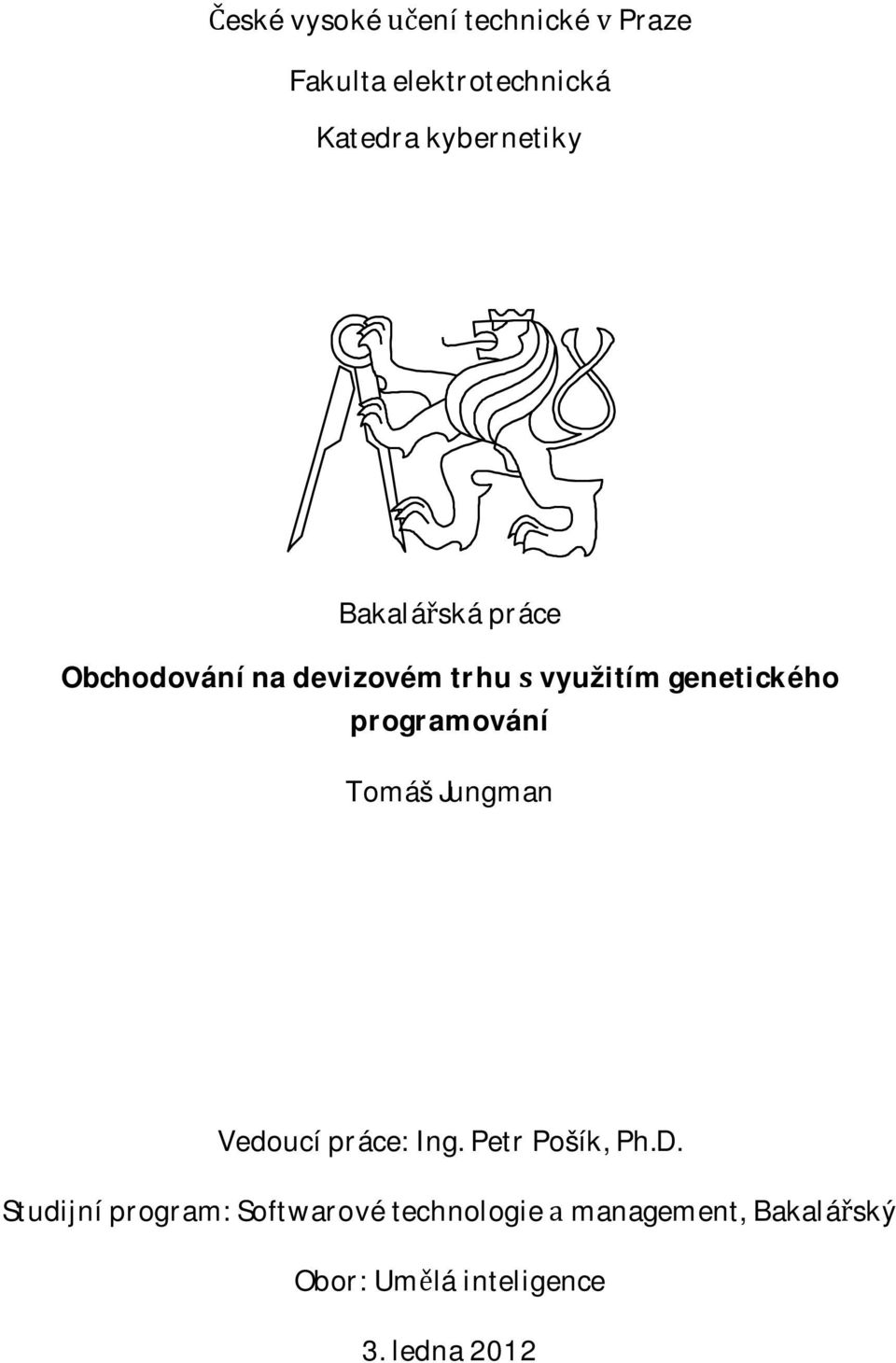 programování TomášJungman Vedoucípráce:Ing.PetrPošík,Ph.D.