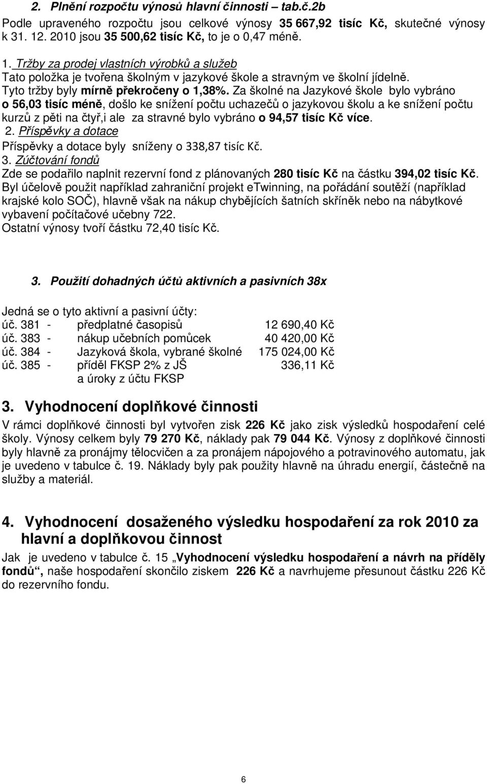 Tyto tržby byly mírn pekroeny o 1,38%.