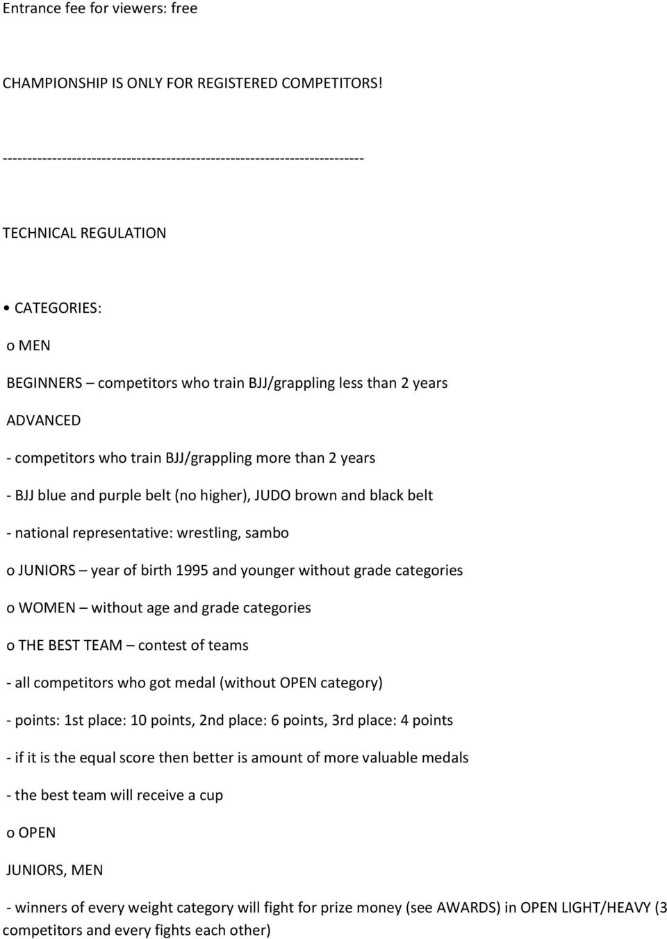 higher), JUDO brown and black belt - national representative: wrestling, sambo o JUNIORS year of birth 1995 and younger without grade categories o WOMEN without age and grade categories o THE BEST