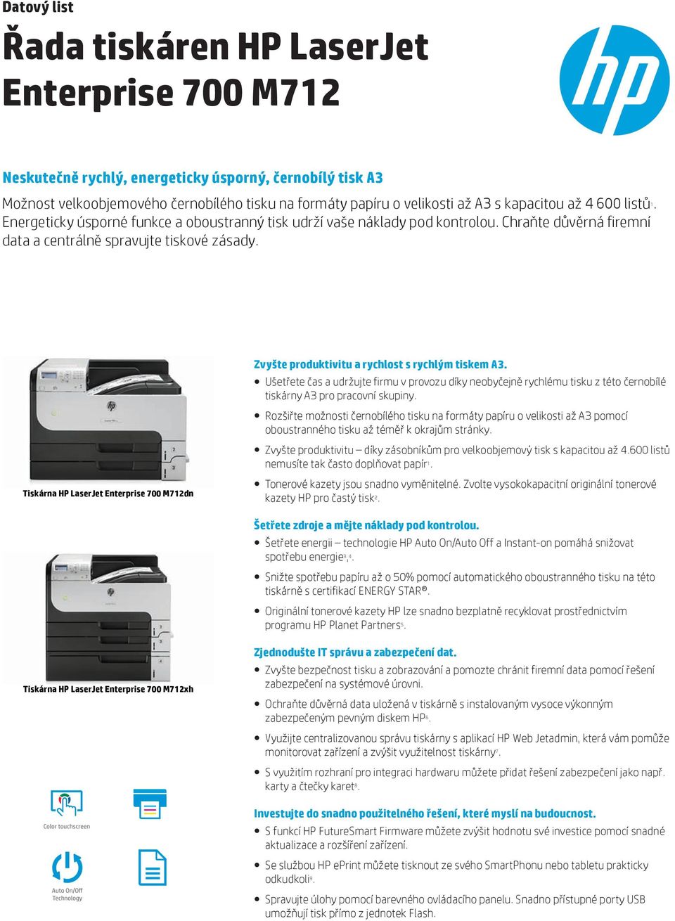 Tiskárna HP LaserJet Enterprise 700 M712dn Zvyšte produktivitu a rychlost s rychlým tiskem A3.