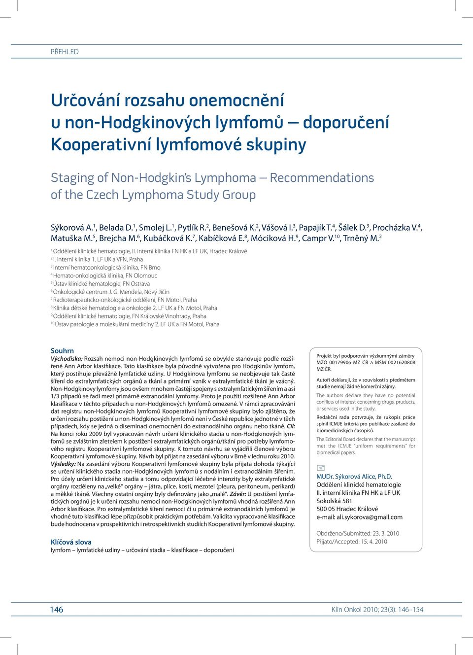 10, Trněný M. 2 1 Oddělení klinické hematologie, II. interní klinika FN HK a LF UK, Hradec Králové 2 I. interní klinika 1.