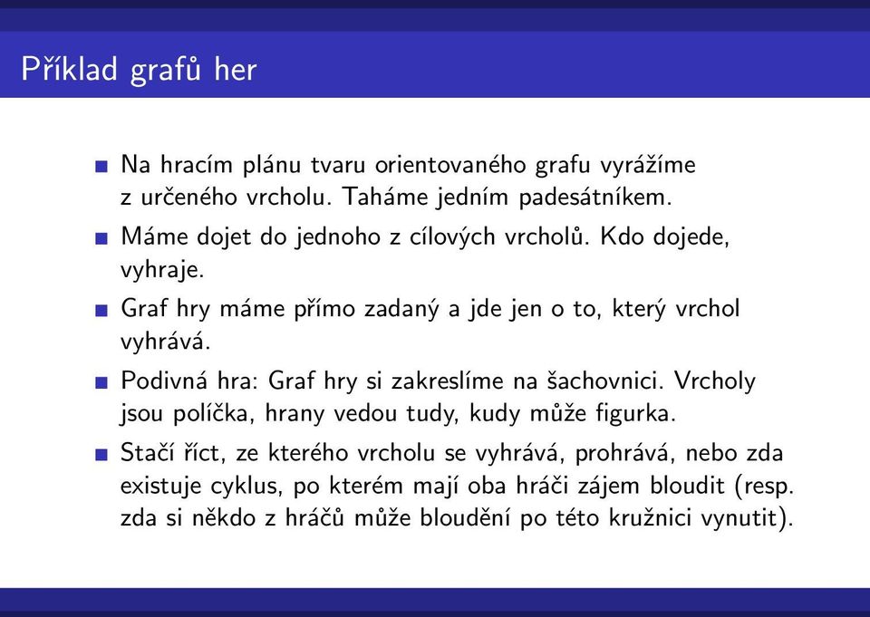 Podivná hra: Graf hry si zakreslíme na šachovnici. Vrcholy jsou políčka, hrany vedou tudy, kudy může figurka.