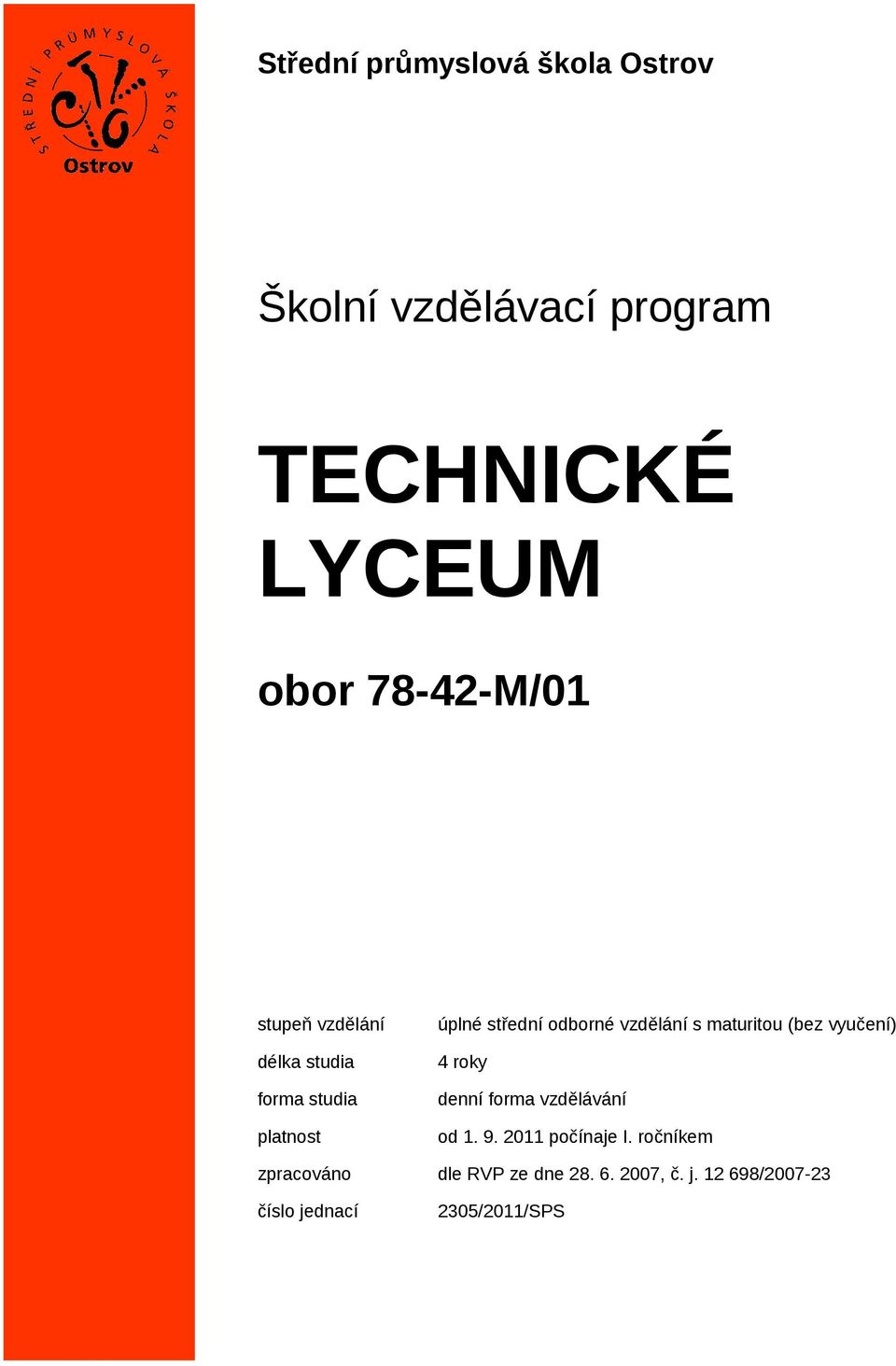 vzdělání s maturitou (bez vyučení) 4 roky denní forma vzdělávání od 1. 9.