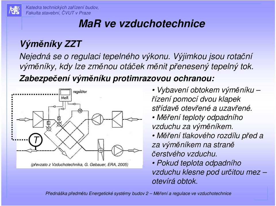 Zabezpečení výměníku protimrazovou ochranou: T (převzato z Vzduchotechnika, G.