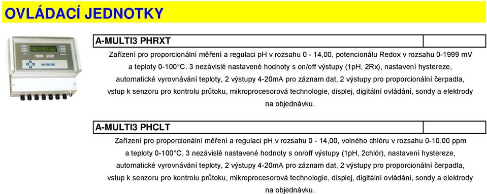 senzoru pro kontrolu průtoku, mikroprocesorová technologie, displej, digitální ovládání, sondy a elektrody na objednávku.