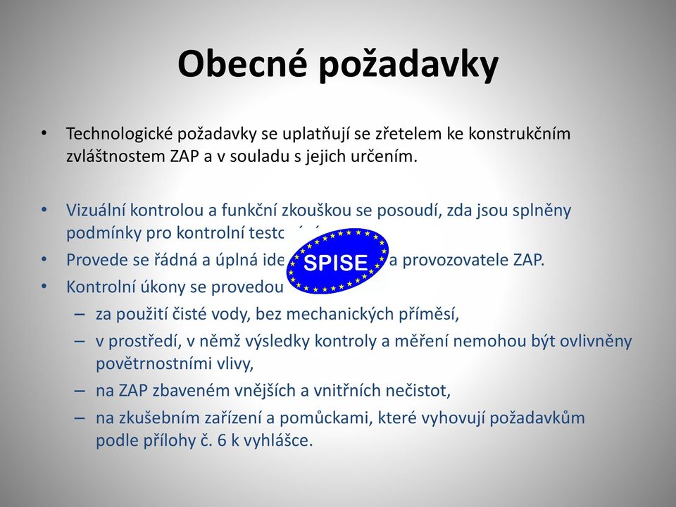 Provede se řádná a úplná identifikace ZAP a provozovatele ZAP.