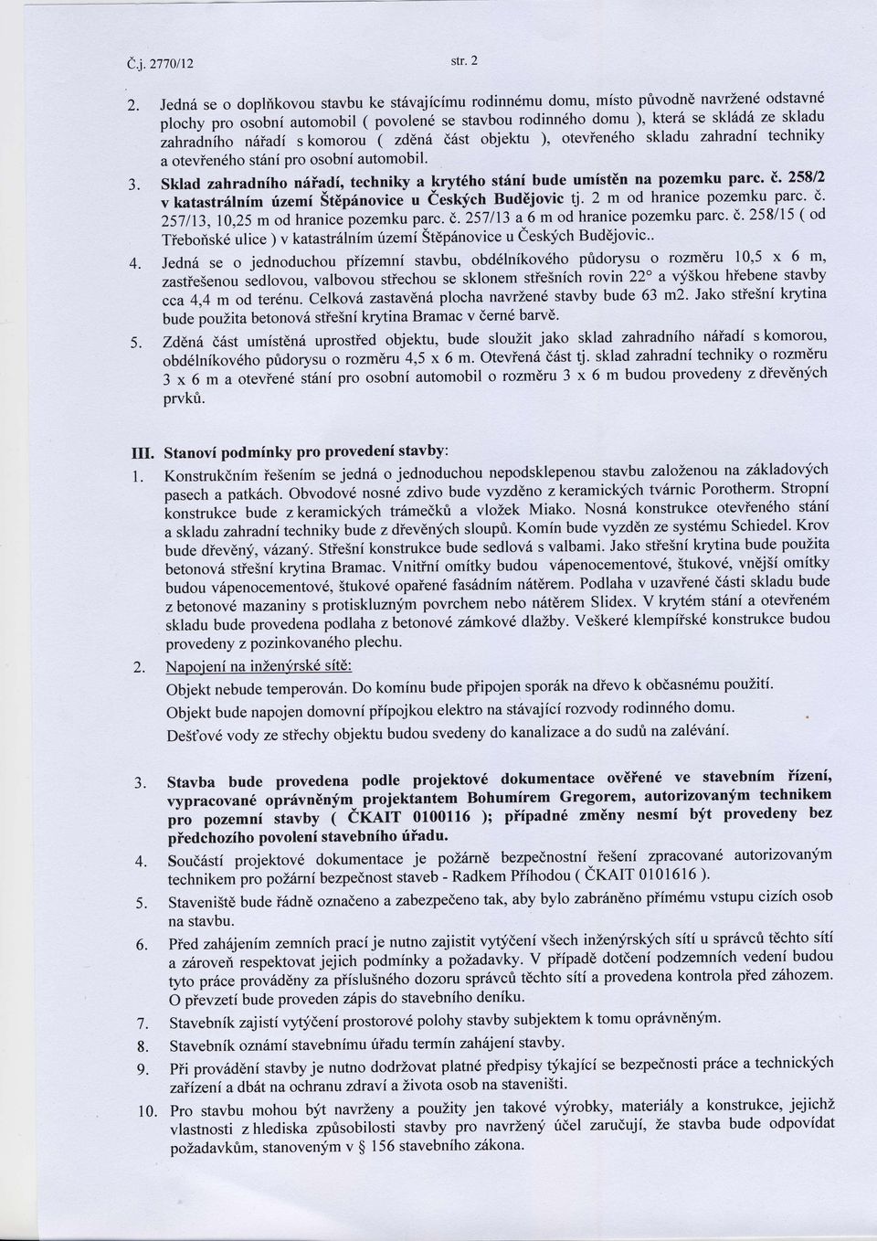 d6st bjektu ), tevien6h skladu zahtadni techniky a tevien6h st6ni pr sbni autmbil. 3. Sklad zahradnih ndiadi techniky a kryt6h st6ni bude umist6n na pzemku parc. E.