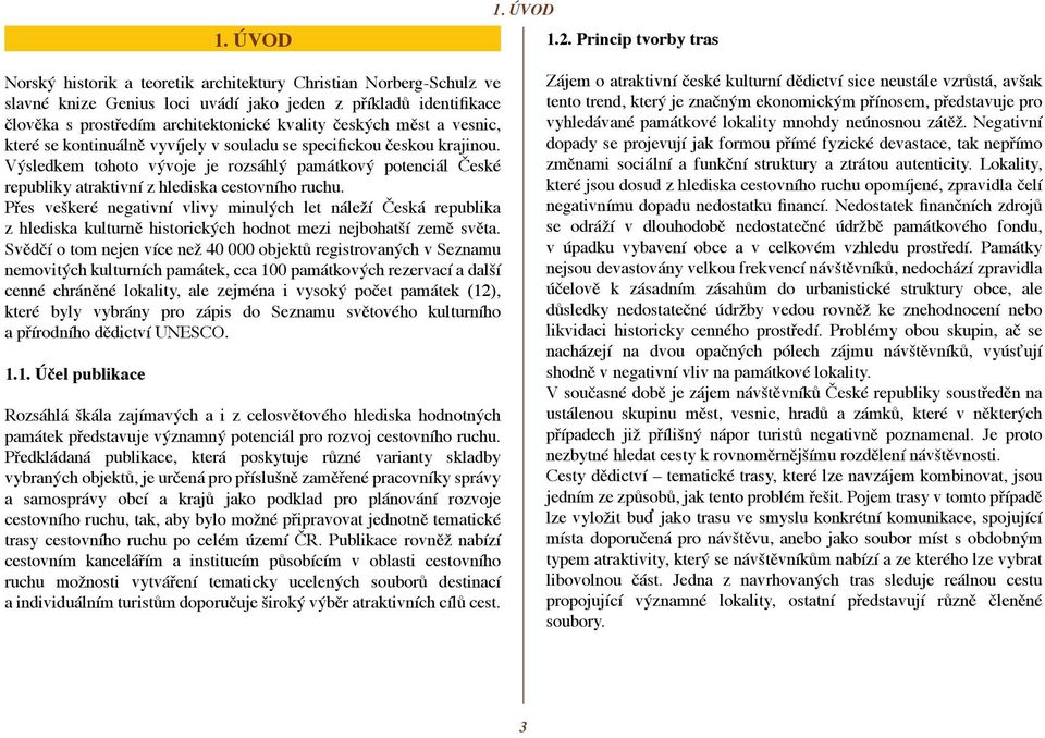 českých měst a vesnic, které se kontinuálně vyvíjely v souladu se specifickou českou krajinou.