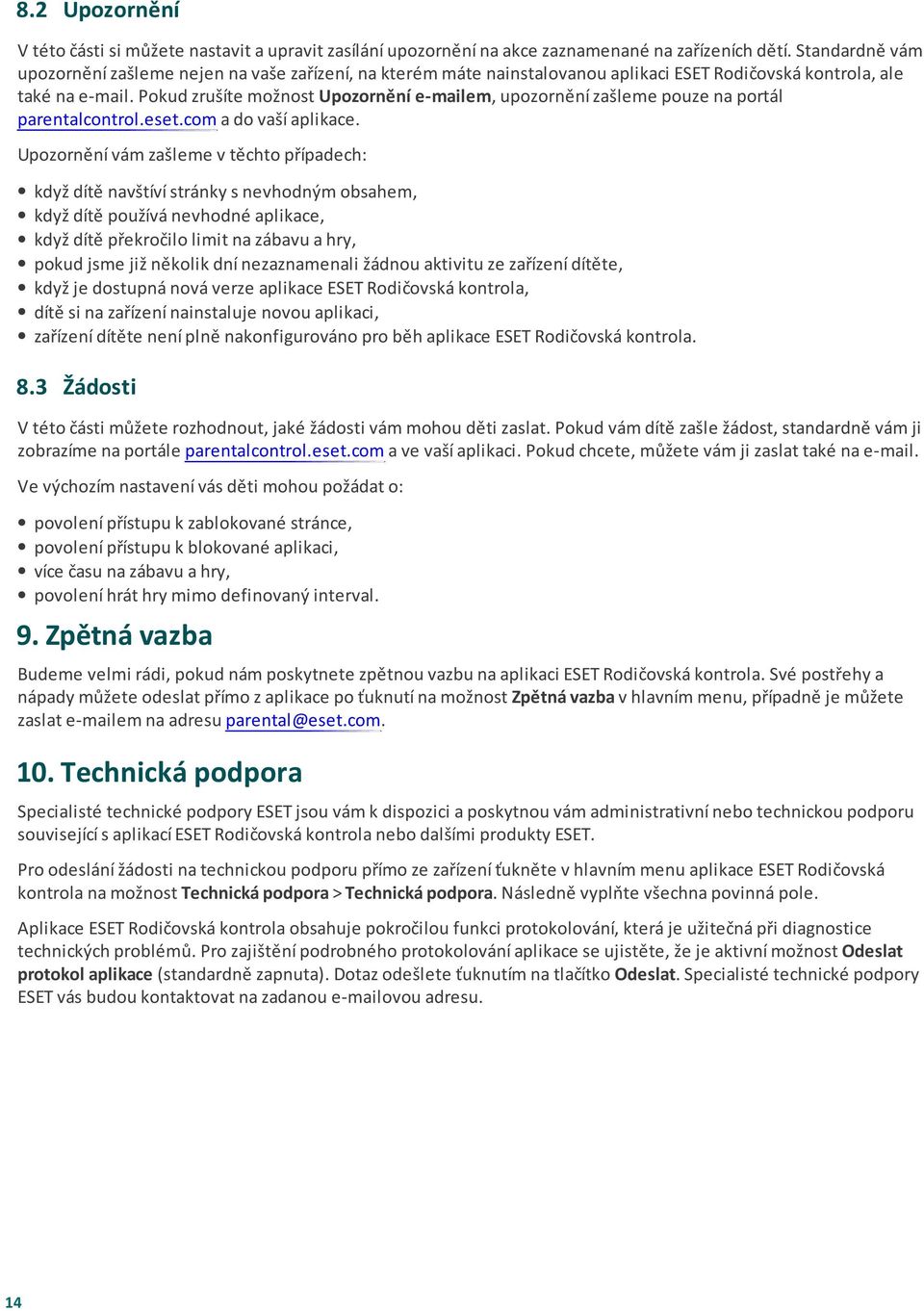 Pokud zrušíte možnost Upozornění e-mailem, upozornění zašleme pouze na portál parentalcontrol.eset.com a do vaší aplikace.