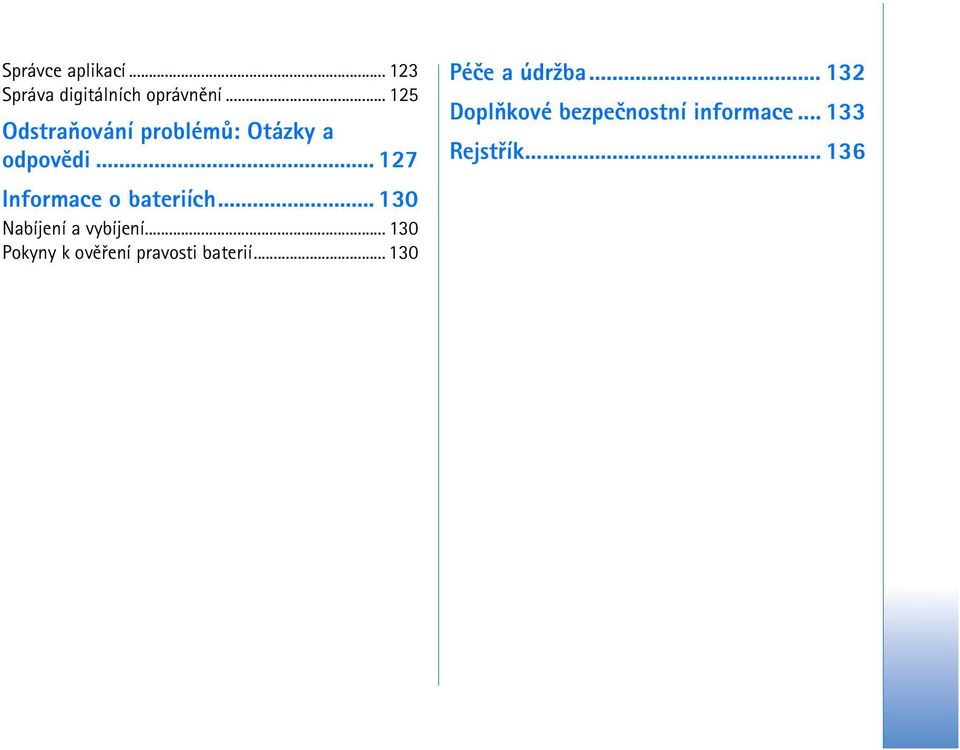 .. 127 Informace o bateriích... 130 Nabíjení a vybíjení.