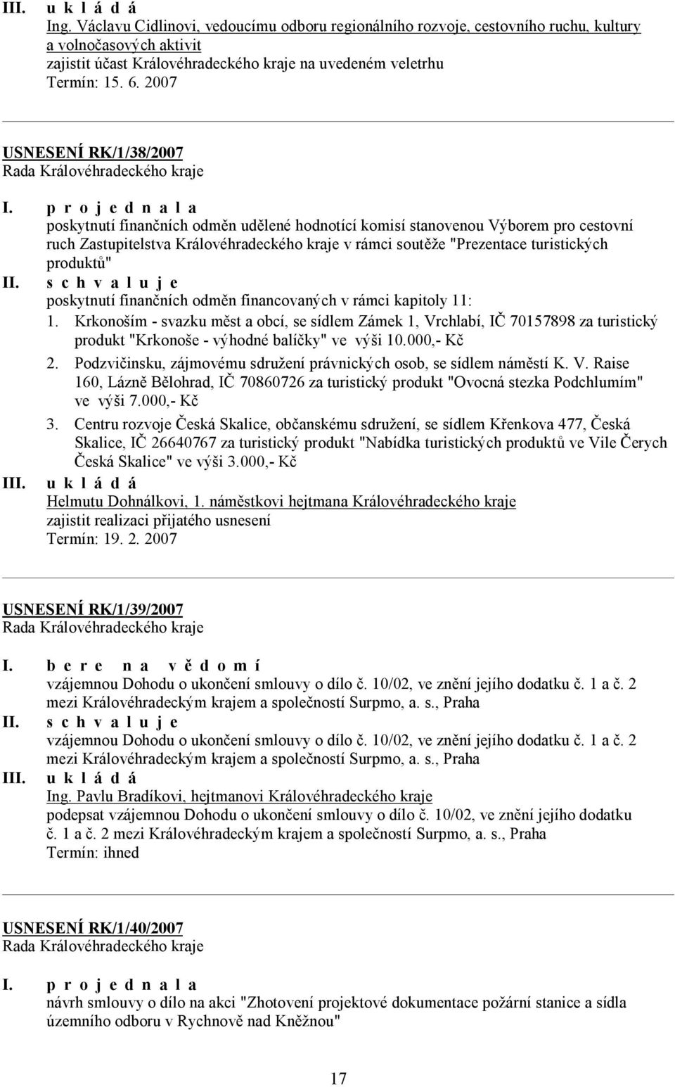 produktů" I poskytnutí finančních odměn financovaných v rámci kapitoly 11: 1.