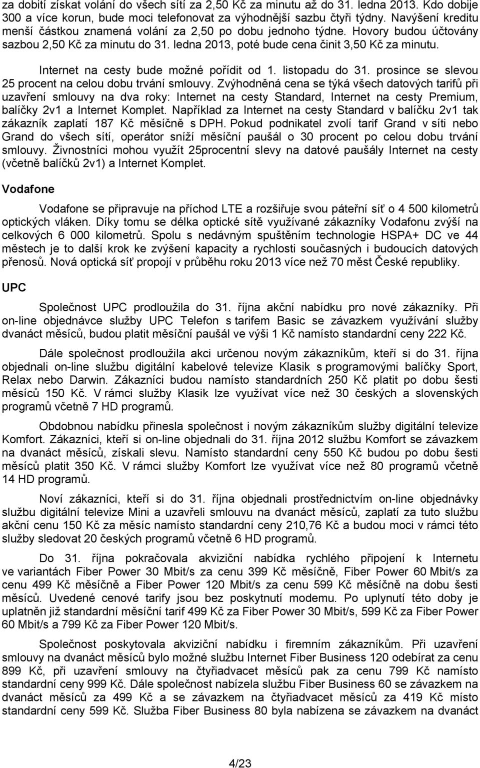 Internet na cesty bude možné pořídit od 1. listopadu do 31. prosince se slevou 25 procent na celou dobu trvání smlouvy.