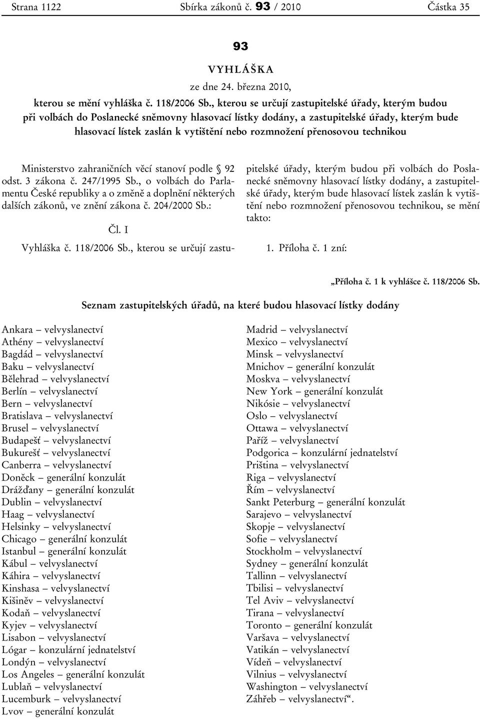 přenosovou technikou Ministerstvo zahraničních věcí stanoví podle 92 odst. 3 zákona č. 247/1995 Sb.