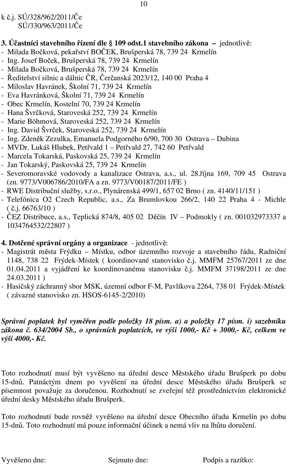 Krmelín - Eva Havránková, Školní 71, 739 24 Krmelín - Hana Švrčková, Staroveská 252, 739 24 Krmelín - Marie Böhmová, Staroveská 252, 739 24 Krmelín - Ing.