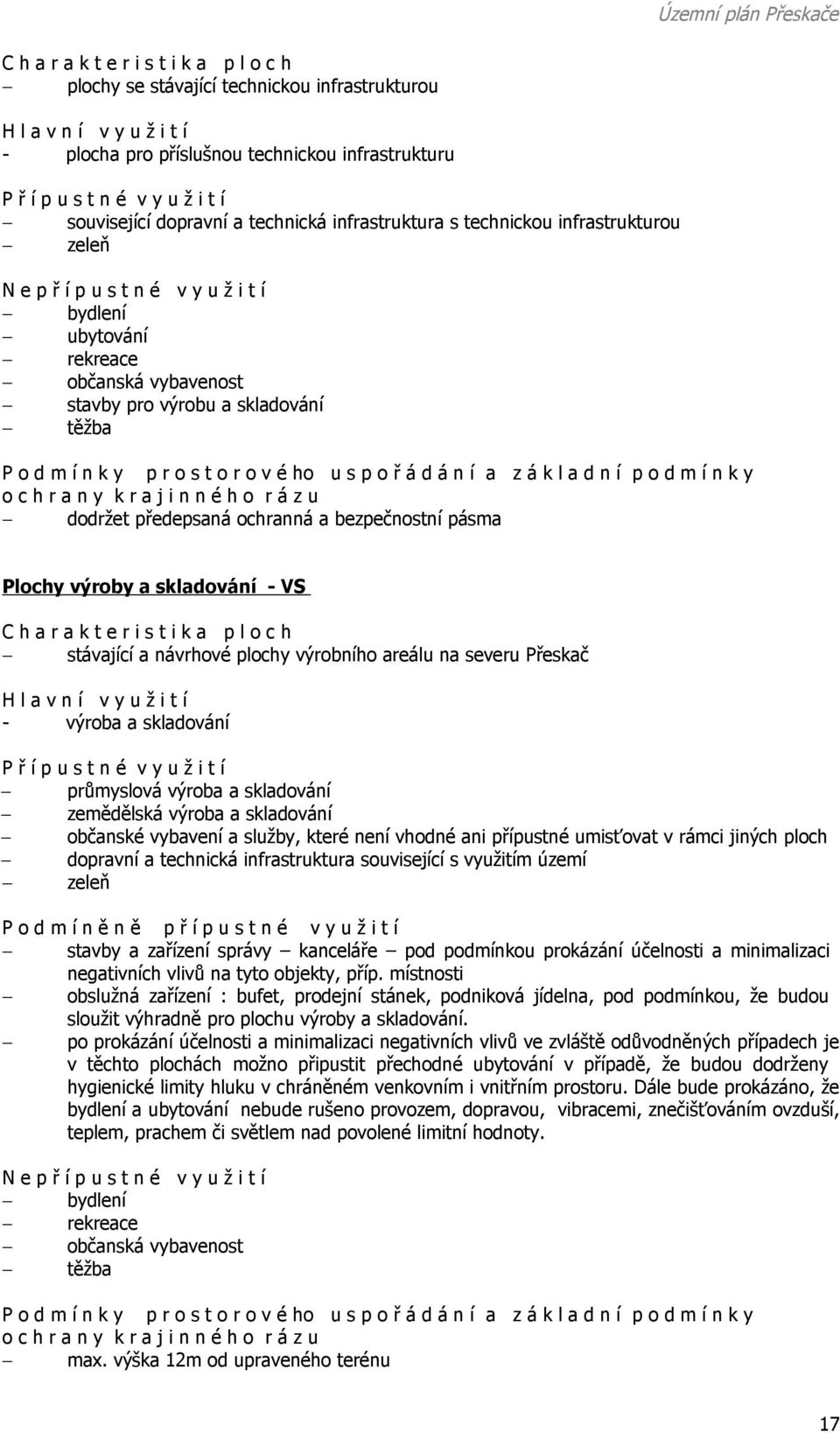 předepsaná ochranná a bezpečnostní pásma Plochy výroby a skladování - VS stávající a návrhové plochy výrobního areálu na severu Přeskač - výroba a skladování průmyslová výroba a skladování zemědělská