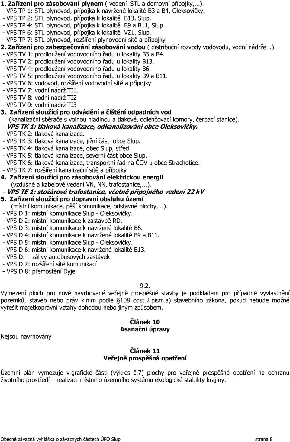 - VPS TP 7: STL plynovod, rozšíření plynovodní sítě a přípojky 2. Zařízení pro zabezpečování zásobování vodou ( distribuční rozvody vodovodu, vodní nádrže..).