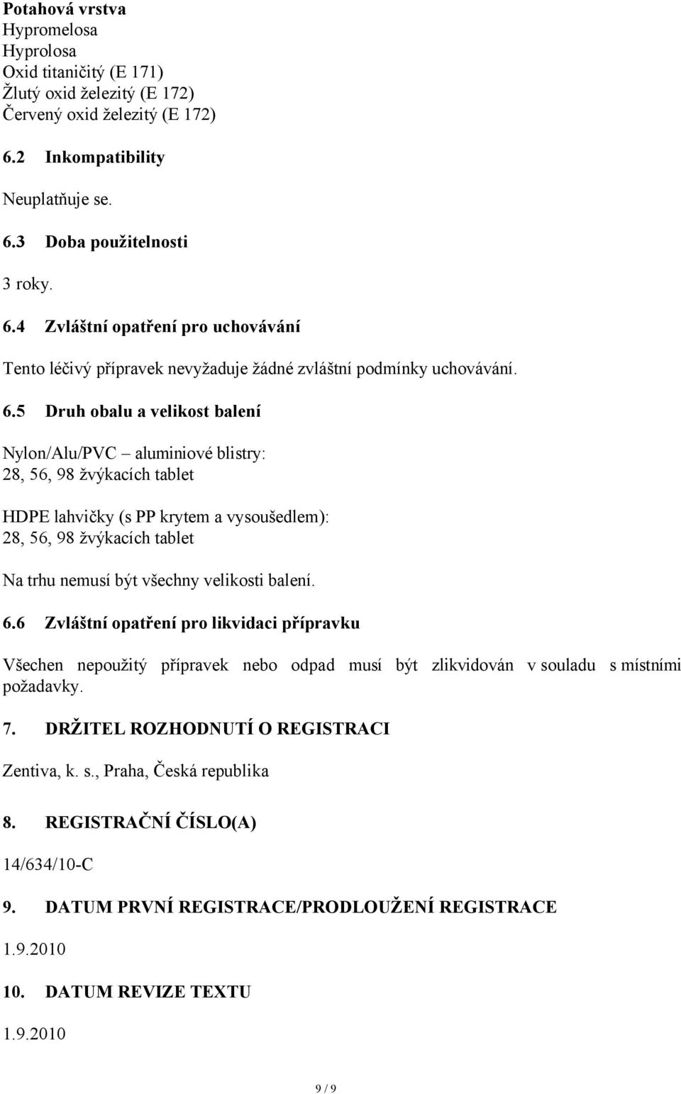 3 Doba použitelnosti 3 roky. 6.