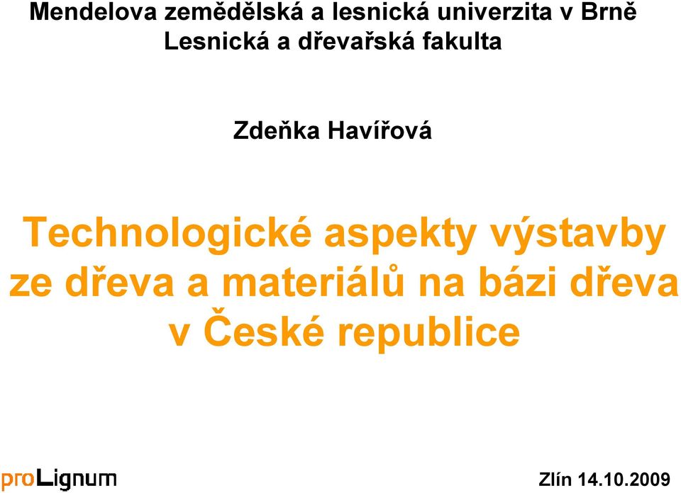 Havířová Technologické aspekty výstavby ze dřeva