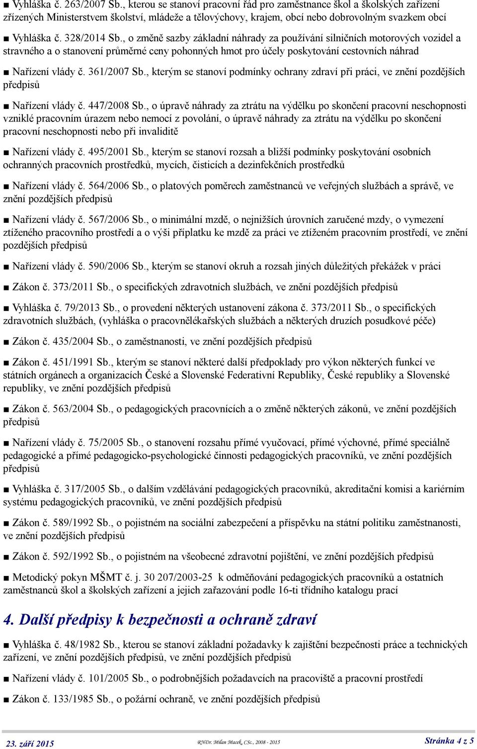 , o změně sazby základní náhrady za používání silničních motorových vozidel a stravného a o stanovení průměrné ceny pohonných hmot pro účely poskytování cestovních náhrad Nařízení vlády č.