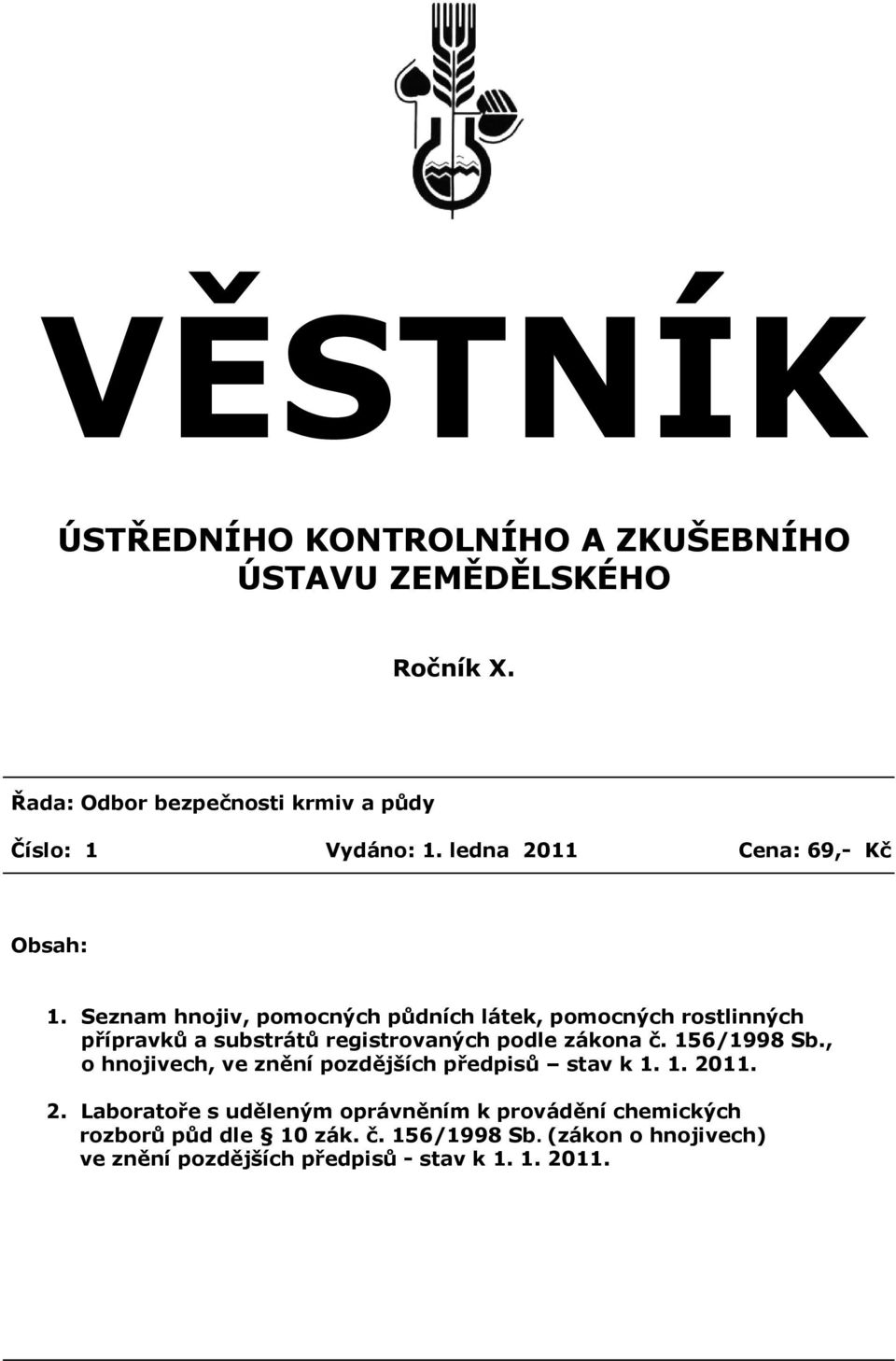 Seznam hnojiv, pomocných půdních látek, pomocných rostlinných přípravků a substrátů registrovaných podle zákona č. 156/1998 Sb.