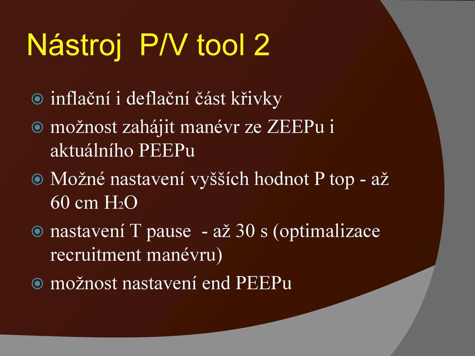 vyšších hodnot P top - až 60 cm H2O nastavení T pause - až