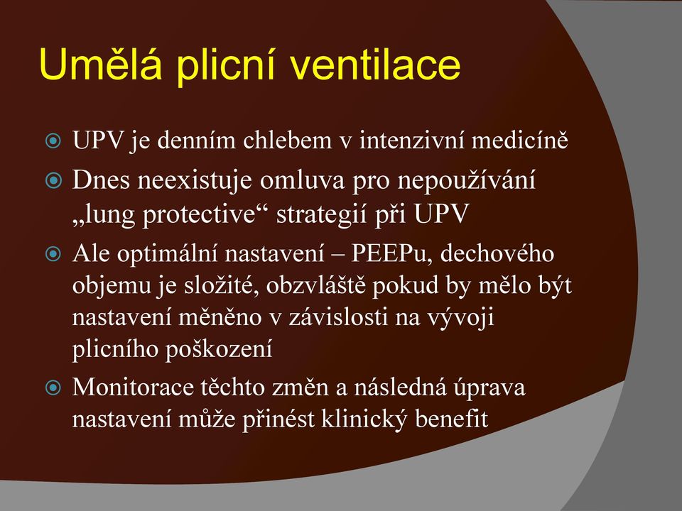 objemu je složité, obzvláště pokud by mělo být nastavení měněno v závislosti na vývoji