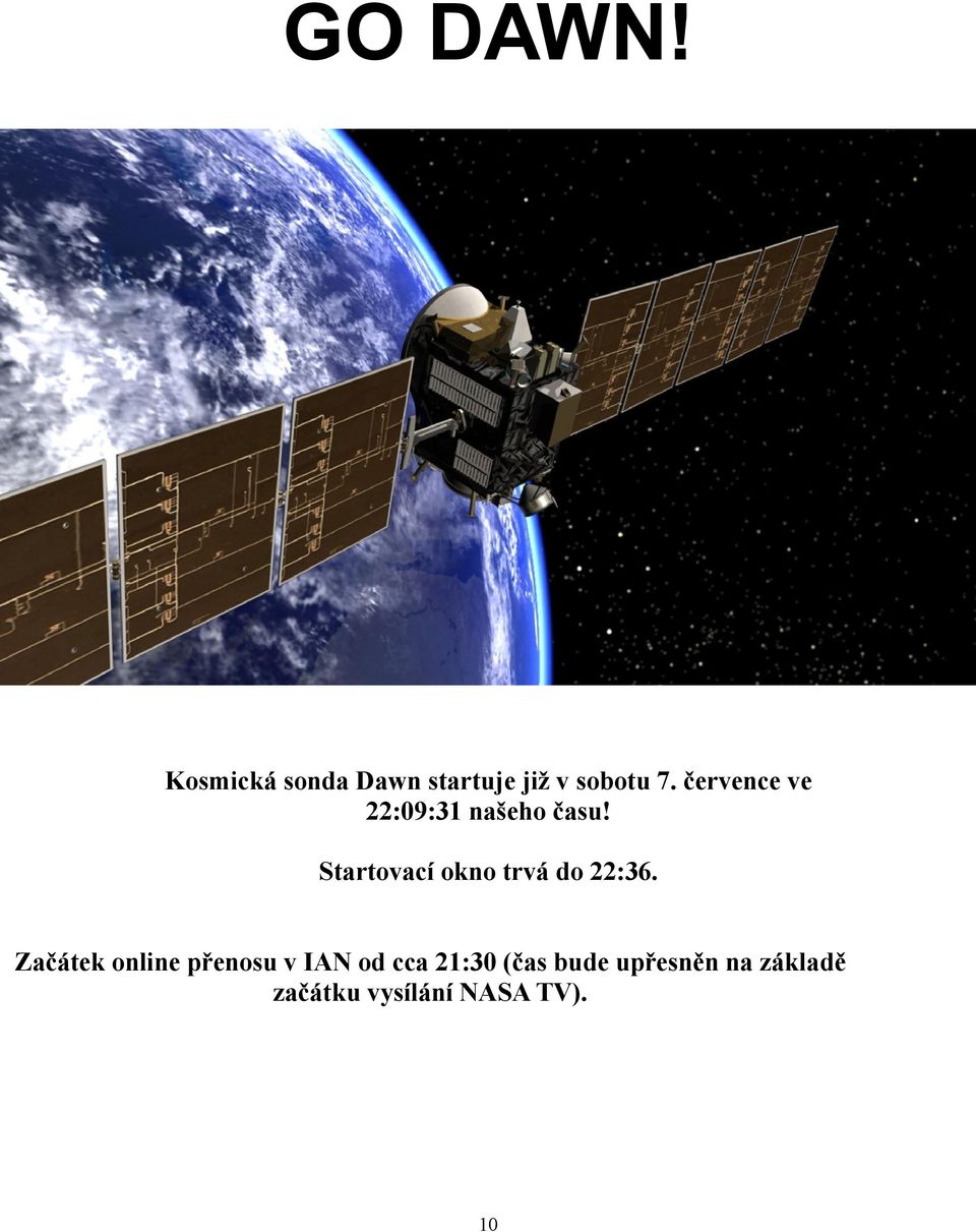 Startovací okno trvá do 22:36.