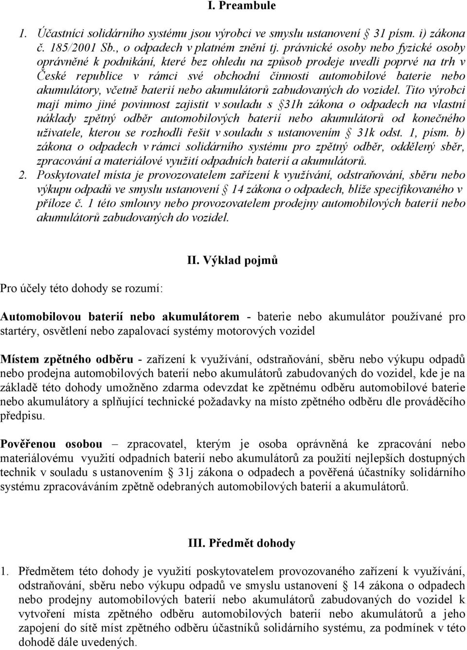 akumulátory, včetně baterií nebo akumulátorů zabudovaných do vozidel.