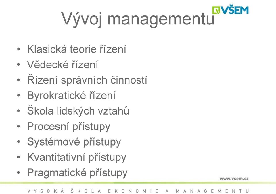 řízení Škola lidských vztahů Procesní přístupy